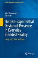 Human-Experiential Design of Presence in Everyday Blended Reality di Kei Hoshi, John Waterworth edito da Springer International Publishing