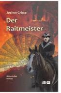 Der Raitmeister di Hans-Jochen Grisse edito da Pingenverlag