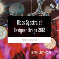 Mass Spectra Of Designer Drugs di Peter Rosner edito da Wiley-vch Verlag Gmbh