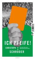 ICH PFEIFE! di Christoph Schröder edito da Tropen