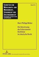 Die Umsetzung der Enforcement-Richtlinie ins deutsche Recht di Marc Philipp Weber edito da Lang, Peter GmbH