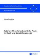 Arbeitsrecht und arbeitsrechtliche Praxis im Hotel- und Gaststättengewerbe di Nicole Steuding edito da Lang, Peter GmbH