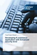 Developing E-commerce application with Enhanced security level di Yousif Gasm Elseed edito da SPS
