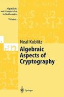Algebraic Aspects of Cryptography di Neal Koblitz edito da Springer Berlin Heidelberg
