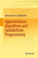 Approximation Algorithms and Semidefinite Programming di Bernd Gärtner, Jiri Matousek edito da Springer Berlin Heidelberg