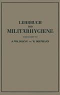 Lehrbuch der Militärhygiene di Wilhelm Hoffmann, Wilhelm Waldmann edito da Springer Berlin Heidelberg