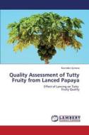 Quality Assessment of Tutty Fruity from Lanced Papaya di Ravinder Ajimera edito da LAP Lambert Academic Publishing