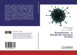 Benzothiazole - A Biologically Important Scaffold di Padmavathi P. Prabhu, C. S. Shastry, Theivendren Panneer Selvam edito da LAP Lambert Academic Publishing