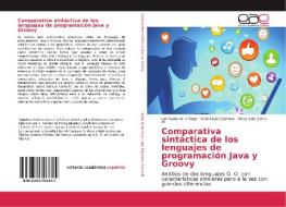 Comparativa sintáctica de los lenguajes de programación Java y Groovy di Joel Ayala de la Vega, Oziel Lugo Espinosa, Rosa Isela Zarco M. edito da EAE