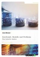 Eurobonds. Modelle und Probleme di Jens Biewer edito da GRIN Verlag