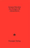 Das Ereignis 68 interpretieren: Politik, Philosophie, Soziologie di Jacques Rancière edito da Passagen Verlag Ges.M.B.H