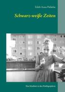 Schwarz-weiße Zeiten di Edith Anna Polkehn edito da Books on Demand