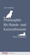 Philosophie für Hunde- und Katzenfreunde di Lars Svendsen edito da Berlin University Press
