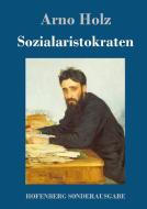 Sozialaristokraten di Arno Holz edito da Hofenberg