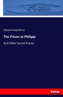 The Prison at Philippi di Edward Cowell Brice edito da hansebooks