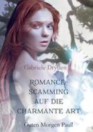 Romance-scamming Auf Die Charmante Art di Gabriele Dryden edito da Books On Demand