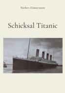 Schicksal Titanic di Norbert Zimmermann edito da Books on Demand