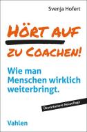 Hört auf zu coachen! di Svenja Hofert edito da Vahlen Franz GmbH