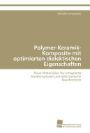 Polymer-Keramik-Komposite mit optimierten dielektischen Eigenschaften di Benedikt Schumacher edito da Südwestdeutscher Verlag für Hochschulschriften AG  Co. KG