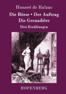 Die Börse / Der Auftrag / Die Grenadière di Honoré de Balzac edito da Hofenberg