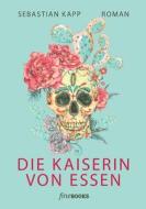 Die Kaiserin von Essen di Sebastian Kapp edito da fine Books Verlag Alexander Broicher