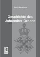 Geschichte des Johanniter-Ordens di Karl Falkenstein edito da EHV-History