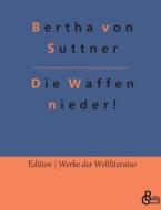 Die Waffen nieder! di Bertha Von Suttner edito da Gröls Verlag