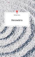Herzwärts. Life is a Story - story.one di Michael Stary edito da story.one publishing