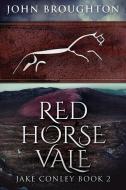 RED HORSE VALE: LARGE PRINT EDITION di JOHN BROUGHTON edito da LIGHTNING SOURCE UK LTD