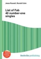 List Of Fab 40 Number-one Singles edito da Book On Demand Ltd.