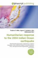 Humanitarian response to the 2004 Indian Ocean earthquake edito da Alphascript Publishing