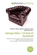 George Eden, 1st Earl Of Auckland edito da Betascript Publishing