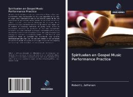 Spirituelen en Gospel Music Performance Practice di Robert L. Jefferson edito da Uitgeverij Onze Kennis