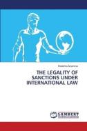 THE LEGALITY OF SANCTIONS UNDER INTERNATIONAL LAW di Ekaterina Anyanova edito da LAP LAMBERT Academic Publishing