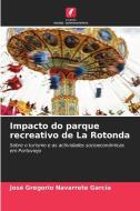 Impacto do parque recreativo de La Rotonda di José Gregorio Navarrete García edito da Edições Nosso Conhecimento