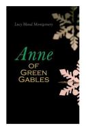 Anne Of Green Gables di Montgomery Lucy Maud Montgomery edito da E-artnow