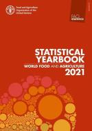 Fao Statistical Yearbook 2021 di Food and Agriculture Organization of the United Nations edito da FOOD & AGRICULTURE ORGN