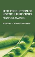 Seed Production of Horticulture Crops di M. Jayanthi, S. Sumathi edito da NEW INDIA PUBLISHING AGENCY- NIPA