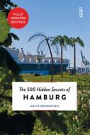 The 500 Hidden Secrets Of Hamburg di Malte Brenneisen edito da Luster