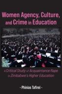 Women Agency, Culture, and Crime in Education di Phinias Tafirei edito da Langaa RPCIG