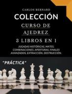 Colección curso de ajedrez 3 libros en 1, jugadas históricas, mates, combinaciones, aperturas, finales avanzados, extracción, destrucción. di Carlos Bernard edito da Danys Galicia