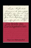 Die Briefe Des Zuruckgekehrten (Kommentiert) di Hugo Von Hofmannsthal edito da Independently Published