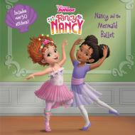 Disney Junior Fancy Nancy: Nancy and the Mermaid Ballet di Nancy Parent edito da HARPERCOLLINS