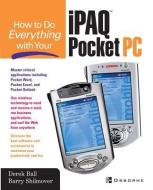 How to Do Everything with Your Ipaq (R) Pocket PC di Derek Ball, Barry Shilmover edito da OSBORNE