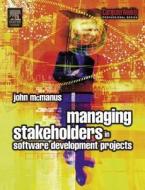 Managing Stakeholders in Software Development Projects di John McManus edito da Society for Neuroscience