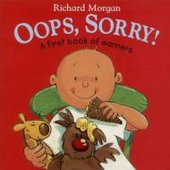 Oops Sorry di Richard Morgan edito da Random House Children's Publishers Uk