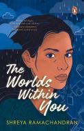 The Worlds Within You di Shreya Ramachandran edito da Penguin Random House India