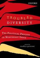 Troubled Diversity di Sandhya Goswami edito da OUP India