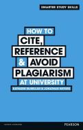 How to Cite, Reference & Avoid Plagiarism at University di Kathleen McMillan, Jonathan Weyers edito da Pearson Education Limited