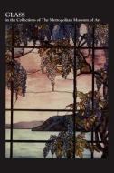 Glass in the Collections of the Metropolitan Museum of Art di Jane Hayward edito da Metropolitan Museum of Art New York